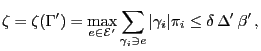 $\displaystyle \zeta=\zeta(\Gamma^\prime)=\max\limits_{e\in\mathcal{E}^\prime}
\...
...mma_i\ni e} \vert\gamma_i\vert\pi_i\le \delta
\,\Delta^\prime\,\beta^\prime\,,
$