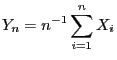 $\displaystyle Y_n=n^{-1}\sum\limits_{i=1}^n X_i
$