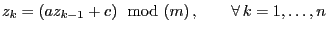 $\displaystyle z_k=(a z_{k-1}+c)\mod (m) \,,\qquad\forall\, k=1,\ldots,n$