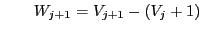 $\displaystyle \qquad W_{j+1}=V_{j+1}-(V_j+1)$