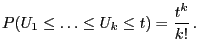 $\displaystyle P(U_1\le\ldots\le U_k\le t)=\frac{t^k}{k!}\,.$