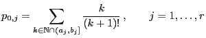 $\displaystyle p_{0,j}=\sum\limits
_{k\in\mathbb{N}\cap(a_j,b_j]}\frac{k}{(k+1)!}\,,\qquad j=1,\ldots,r
$