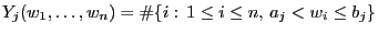 $ Y_j(w_1,\ldots,w_n)=\char93 \{i:\, 1\le i\le n,\, a_j<w_i\le b_j\}$