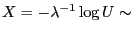 $ X=-\lambda^{-1}\log U\sim$