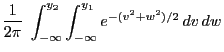 $\displaystyle \frac{1}{2\pi}\;\int_{-\infty}^{y_2}\int_{-\infty}^{y_1}
e^{-(v^2+w^2)/2}\,dv\,dw$