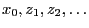 $ x_0,z_1,z_2,\ldots$