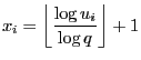 $\displaystyle x_i=\left\lfloor\frac{\log u_i}{\log q}\right\rfloor +1
$