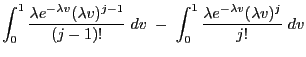 $\displaystyle \int_0^1\displaystyle\frac{\lambda e^{-\lambda v}(\lambda
v)^{j-1...
...dv\; -\;\int_0^1\displaystyle\frac{\lambda
e^{-\lambda
v}(\lambda v)^j}{j!}\;dv$