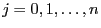 $ j=0,1,\ldots,n$