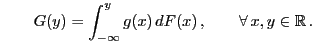 $\displaystyle \qquad G(y)=\int_{-\infty}^y g(x)\,dF(x)\,,\qquad \forall\, x,y\in\mathbb{R}\,.$