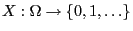 $ X:\Omega\to\{0,1,\ldots\}$