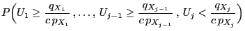 $\displaystyle P\Bigl(U_1\ge\frac{q_{X_1}}{c\,p_{X_1}}\,,\ldots,\,
U_{j-1}\ge\frac{q_{X_{j-1}}}{c\,p_{X_{j-1}}}\,,\,U_j<\frac{q_{X_j}}{c\,p_{X_j}}\Bigr)$