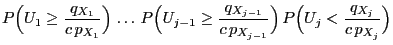 $\displaystyle P\Bigl(U_1\ge\frac{q_{X_1}}{c\,p_{X_1}}\Bigr)\,\ldots\,
P\Bigl(U_...
..._{X_{j-1}}}{c\,p_{X_{j-1}}}\Bigr)\,
P\Bigl(U_j<\frac{q_{X_j}}{c\,p_{X_j}}\Bigr)$