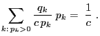 $\displaystyle \sum\limits_{k:\, p_k>0}\frac{q_k}{c\,p_k}\; p_k =
\;\frac{1}{c}\;.$