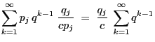 $\displaystyle \sum\limits_{k=1}^\infty p_j\,q^{k-1}\;\frac{q_j}{cp_j}
\;=\;\frac{q_j}{c}\; \sum\limits_{k=1}^\infty q^{k-1}$