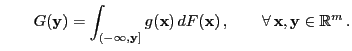 $\displaystyle \qquad G({\mathbf{y}})=\int_{(-\infty,{\mathbf{y}}]} g({\mathbf{x...
...dF({\mathbf{x}})\,,\qquad \forall\, {\mathbf{x}},{\mathbf{y}}\in\mathbb{R}^m\,.$