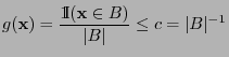 $\displaystyle g({\mathbf{x}})=\frac{{1\hspace{-1mm}{\rm I}}({\mathbf{x}}\in B)}{\vert B\vert}\le
c=\vert B\vert^{-1}$