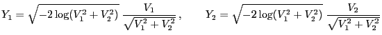 $\displaystyle Y_1=\sqrt{-2 \log(V_1^2+V_2^2)}\;
\frac{V_1}{\sqrt{V_1^2+V_2^2}}\,,\qquad Y_2=\sqrt{-2
\log(V_1^2+V_2^2)}\; \frac{V_2}{\sqrt{V_1^2+V_2^2}}
$