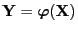 $ {\mathbf{Y}}={\boldsymbol{\varphi}}({\mathbf{X}})$