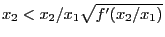 $ x_2<x_2/x_1\sqrt{f^\prime(x_2/x_1)}$