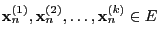 $ {\mathbf{x}}_n^{(1)},{\mathbf{x}}_n^{(2)},\ldots,{\mathbf{x}}_n^{(k)}\in E$