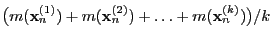 $ \bigl(m({\mathbf{x}}_n^{(1)})+m({\mathbf{x}}_n^{(2)})+\ldots+m({\mathbf{x}}_n^{(k)})\bigr)/k$