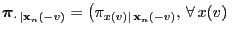 $\displaystyle {\boldsymbol{\pi}}_{\cdot\,\vert{\mathbf{x}}_n(-v)}=\bigl(\pi_{x(v)\mid\, {\mathbf{x}}_n(-v)},\,
\forall\, x(v)\;$