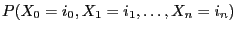 $ P(X_0=i_0,X_1=i_1, \ldots,X_n=i_n)$