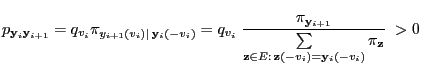 $\displaystyle p_{{\mathbf{y}}_i{\mathbf{y}}_{i+1}}= q_{v_i} \pi_{y_{i+1}(v_i)\m...
...athbf{z}}\in E:\,{\mathbf{z}}(-v_i)={\mathbf{y}}_i(-v_i)} \pi_{\mathbf{z}}}\;>0$