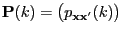 $ {\mathbf{P}}(k)=\bigl(p_{{\mathbf{x}}{\mathbf{x}}^\prime}(k)\bigr)$