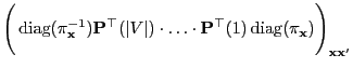 $\displaystyle \Biggl(
{\,{\rm diag}}(\pi_{\mathbf{x}}^{-1}){\mathbf{P}}^\top(\v...
...op(1)
{\,{\rm diag}}(\pi_{\mathbf{x}})\Biggr)_{{\mathbf{x}}{\mathbf{x}}^\prime}$