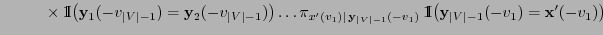 $\displaystyle \hspace{1cm}\times\,{1\hspace{-1mm}{\rm I}}\bigl({\mathbf{y}}_1(-...
...rm I}}\bigl({\mathbf{y}}_{\vert V\vert-1}(-v_1)={\mathbf{x}}^\prime(-v_1)\bigr)$
