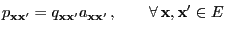 $\displaystyle p_{{\mathbf{x}}{\mathbf{x}}^\prime}=q_{{\mathbf{x}}{\mathbf{x}}^\...
...{\mathbf{x}}^\prime}\,, \qquad\forall\, {\mathbf{x}},{\mathbf{x}}^\prime\in E\;$