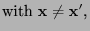 $\displaystyle \mbox{with ${\mathbf{x}}\not={\mathbf{x}}^\prime$,}$