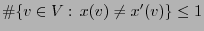 $ \char93 \{v\in
V:\,x(v)\not=x^\prime(v)\}\le 1$