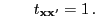 $\displaystyle \qquad
t_{{\mathbf{x}}{\mathbf{x}}^\prime}=1\,.
$