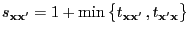 $ s_{{\mathbf{x}}{\mathbf{x}}^\prime}=
1+\min\,\bigl\{t_{{\mathbf{x}}{\mathbf{x}}^\prime}\,,t_{{\mathbf{x}}^\prime{\mathbf{x}}}\bigr\}$