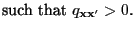 $\displaystyle \mbox{such that $q_{{\mathbf{x}}{\mathbf{x}}^\prime}>0$.}$