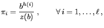 $\displaystyle \pi_i=\frac{b^{h(i)}}{z(b)}\;,\qquad\forall\, i=1,\ldots,\ell\,,$