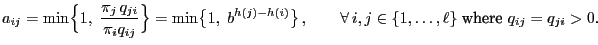 $\displaystyle a_{ij}=\min\Bigl\{1,\;\frac{\pi_j\, q_{ji}}{\pi_i
q_{ij}}\Bigr\}=...
...r\}\,,\qquad\forall\,i,j\in
\{1,\ldots,\ell\}\;\mbox{where $q_{ij}=q_{ji}>0$.}
$