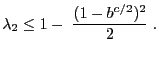 $\displaystyle \lambda_2\le 1-\;\frac{(1-b^{c/2})^2}{2}\;.$