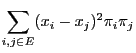 $\displaystyle \sum\limits_{i,j\in E}
(x_i-x_j)^2\pi_i\pi_j$