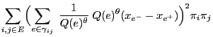 $\displaystyle \sum\limits_{i,j\in
E}\Bigl(\sum\limits_{e\in\gamma_{ij}}\;\frac{1}{Q(e)^\theta}\;Q(e)^\theta
(x_{e^-}-x_{e^+})\Bigr)^2\pi_i\pi_j$