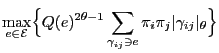 $\displaystyle \max\limits_{e\in\mathcal{E}}\Bigl\{Q(e)^{2\theta-1}
\sum\limits_{\gamma_{ij}\ni
e}\pi_i\pi_j\vert\gamma_{ij}\vert _\theta\Bigr\}$