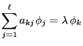 $\displaystyle \sum\limits_{j=1}^\ell
a_{kj}\phi_j=\lambda\,\phi_k$