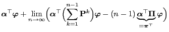 $\displaystyle {\boldsymbol{\alpha}}^\top{\boldsymbol{\varphi}}+\lim\limits_{n\t...
...\top{\boldsymbol{\Pi}}}_{={\boldsymbol{\pi}}^\top}
{\boldsymbol{\varphi}}\Bigr)$