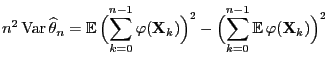 $\displaystyle n^2\,{\rm Var\,}\widehat\theta_n = {\mathbb{E}\,} \Bigl(\sum\limi...
...)^2- \Bigl(\sum\limits_{k=0}^{n-1}{\mathbb{E}\,}\varphi({\mathbf{X}}_k)\Bigr)^2$