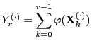 $\displaystyle Y^{(\cdot)}_r=\sum\limits_{k=0}^{r-1}\varphi({\mathbf{X}}^{(\cdot)}_k)$