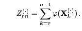 $\displaystyle \qquad
Z^{(\cdot)}_{rn}=\sum\limits_{k=r}^{n-1}\varphi({\mathbf{X}}^{(\cdot)}_k)\,.
$