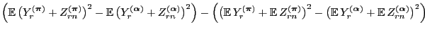 $\displaystyle \Bigl({\mathbb{E}\,}\bigl(Y^{({\boldsymbol{\pi}})}_r + Z^{({\bold...
...ol{\alpha}})}_r + {\mathbb{E}\,}
Z^{({\boldsymbol{\alpha}})}_{rn}\bigr)^2\Bigr)$